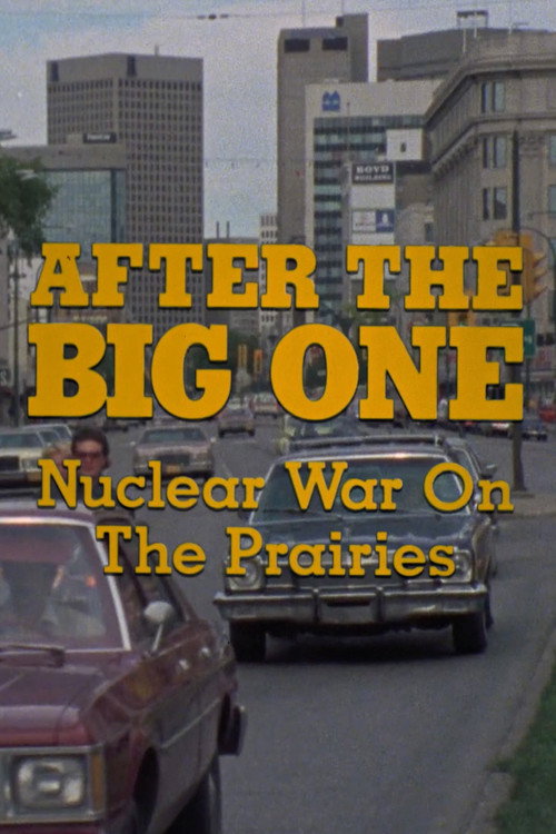 After the Big One: Nuclear War on the Prairies (1982) movie poster