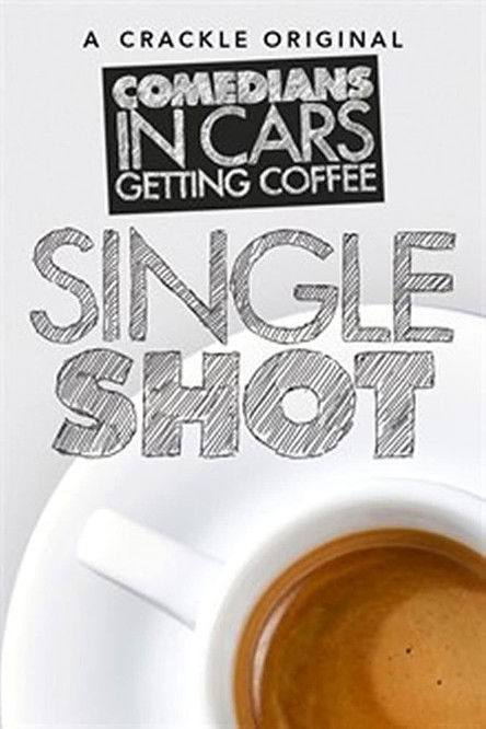 Comedians in Cars Getting Coffee: Single Shot (2014) TV show poster