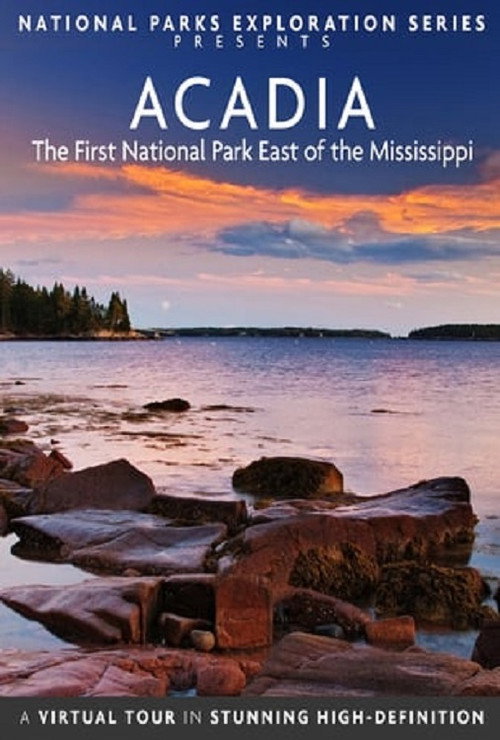 National Parks Exploration Series: Acadia - The First National Park East of the Mississippi (2013) movie poster