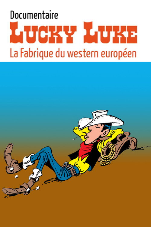 Lucky Luke : la fabrique du western européen (2016) movie poster