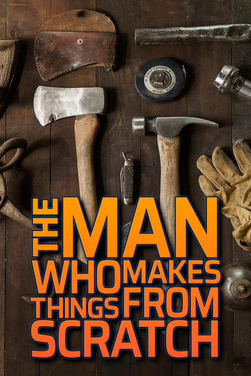 The Man Who Makes Things From Scratch (2014) TV show poster