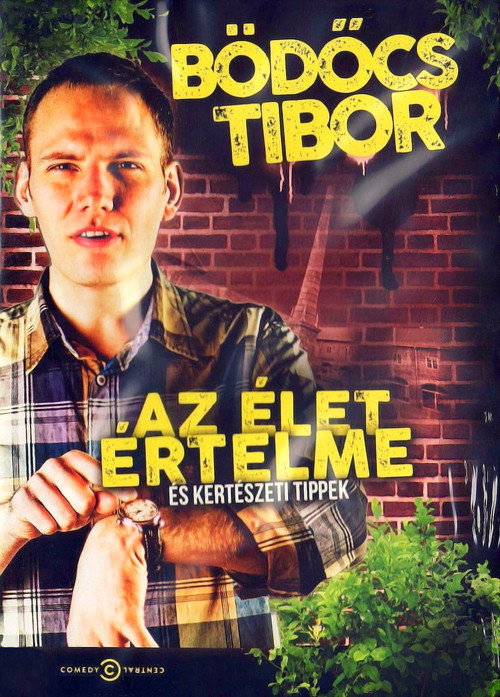 Bödőcs Tibor: Az élet értelme és kertészeti tippek (2013) movie poster