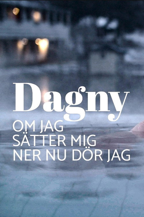 Dagny - om jag sätter mig ner nu dör jag (2019) movie poster
