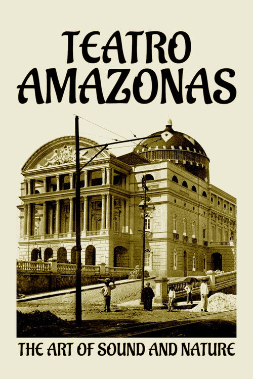 Teatro Amazonas: The Art of Sound and Nature (2022) movie poster