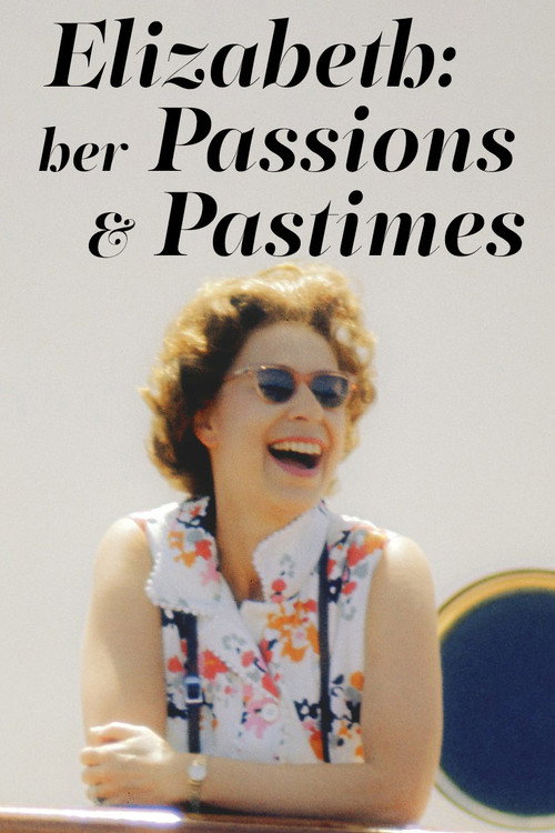 Elizabeth: Her Passions and Pastimes (2022) movie poster