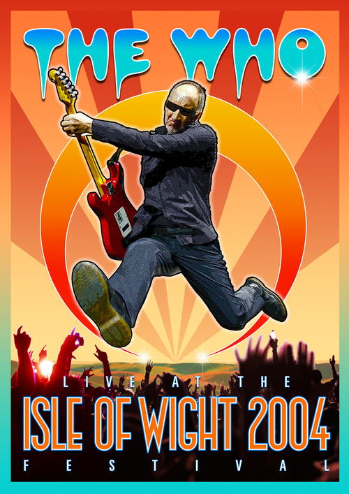 The Who: Live at the Isle of Wight 2004 Festival (2017) movie poster