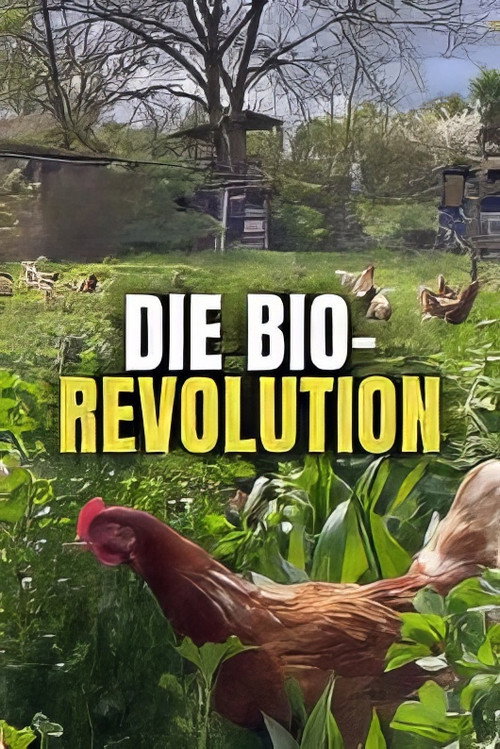 Die Bio-Revolution - Die Karriere der ökologischen Landwirtschaft (2024) movie poster