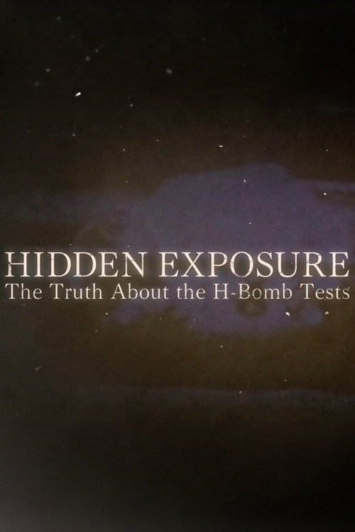 Hidden Exposure: The Truth About the H-Bomb Tests (2014) movie poster