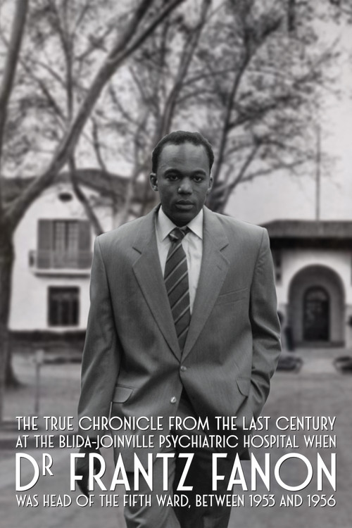 True Chronicles of the Blida Joinville Psychiatric Hospital in the Last Century, when Dr Frantz Fanon Was Head of the Fifth Ward between 1953 and 1956 (2025) movie poster