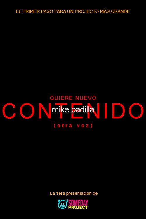 mike padilla:  WANTS MORE CONTENT (again) movie poster