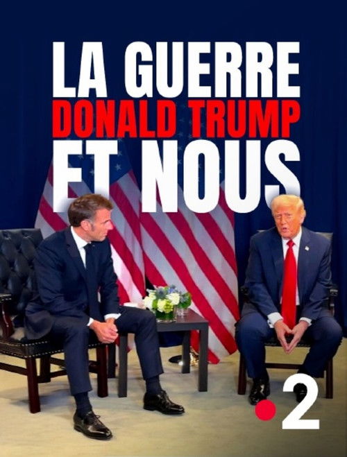 La Guerre, Donald Trump et nous : 2025, l'année de tous les dangers (2026) movie poster