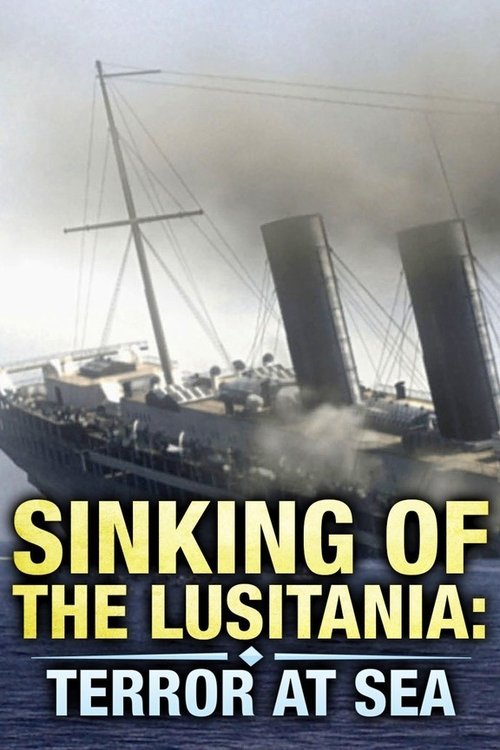 Sinking of the Lusitania: Terror at Sea (2007) movie poster