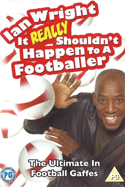 Ian Wright: It Really Shouldn't Happen To A Footballer (2007) movie poster