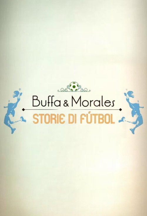 Buffa e Morales: storie di fútbol (2016) movie poster
