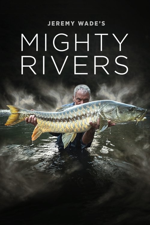 Jeremy Wade's Mighty Rivers (2018) TV show poster