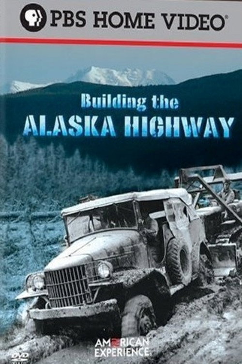 Building the Alaska Highway (2005) movie poster