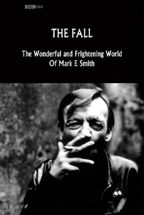 The Fall: The Wonderful and Frightening World of Mark E. Smith (2005) movie poster