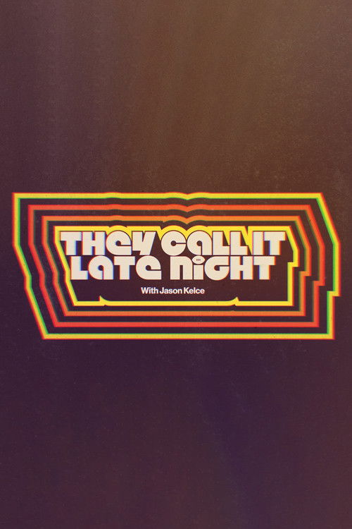 They Call It Late Night with Jason Kelce (2025) TV show poster