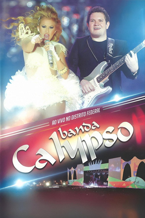 Banda Calypso:  Ao Vivo No Distrito Federal (2013) movie poster