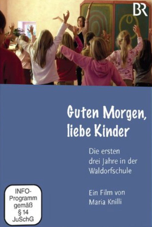 Good morning, dear children – the first three years at the Waldorf School (2011) movie poster