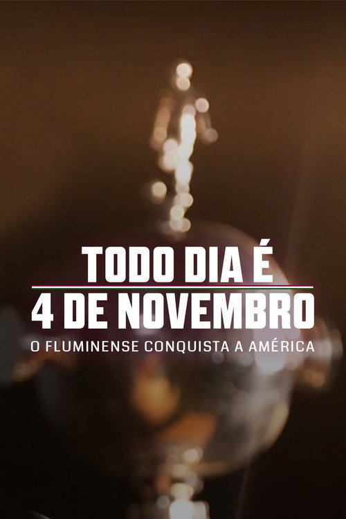 Todo Dia é 4 de Novembro: O Fluminense Conquista a América (2023) movie poster