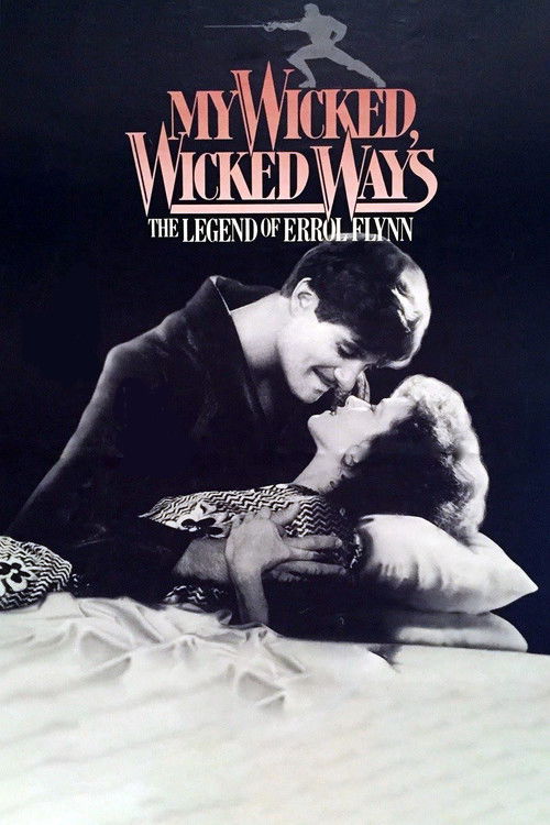 My Wicked, Wicked Ways: The Legend of Errol Flynn (1985) movie poster