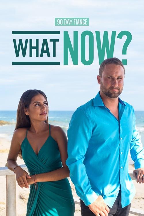 90 Day Fiancé: What Now? (2017) TV show poster