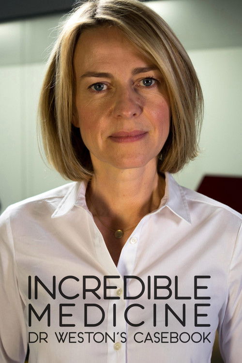 Incredible Medicine: Dr Weston's Casebook (2017) TV show poster