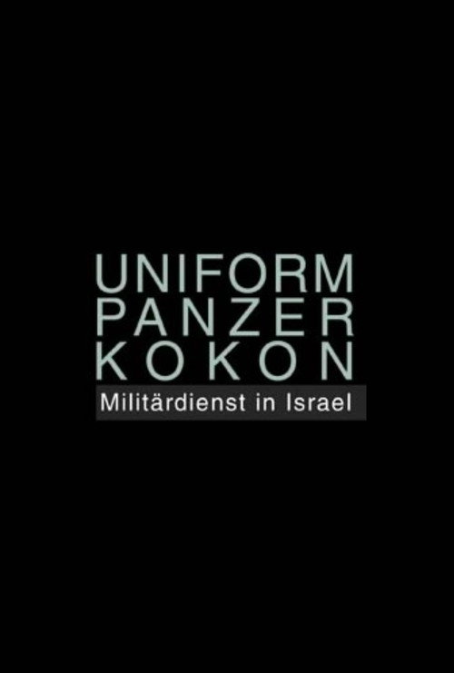 Uniform Panzer Kokon - Militärdienst in Israel (2009) movie poster