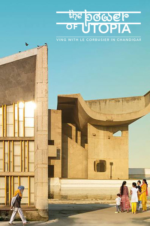 The Power of Utopia: Living with Le Corbusier in Chandigarh (2023) movie poster
