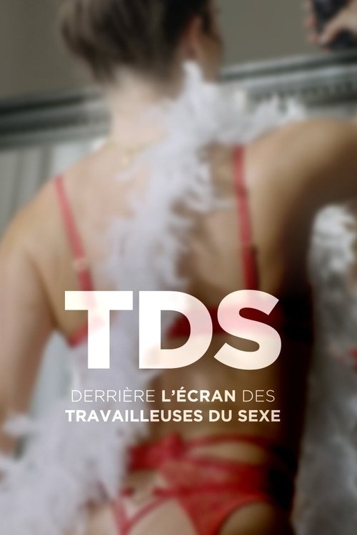 TDS, derrière l'écran des Travailleuses Du Sexe (2024) movie poster
