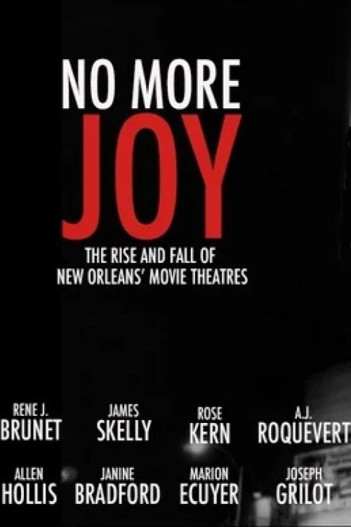 No More Joy: The Rise and Fall of New Orleans Movie Theatres (2005) movie poster