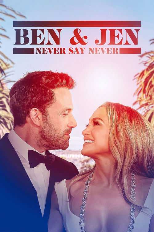 Ben Affleck & Jennifer Lopez: Never Say Never (2023) movie poster
