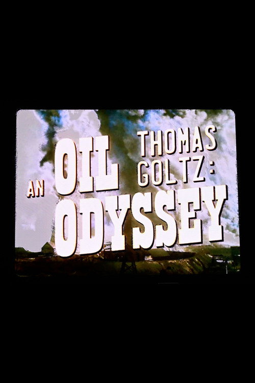 Thomas Goltz: An Oil Odyssey (2025) movie poster