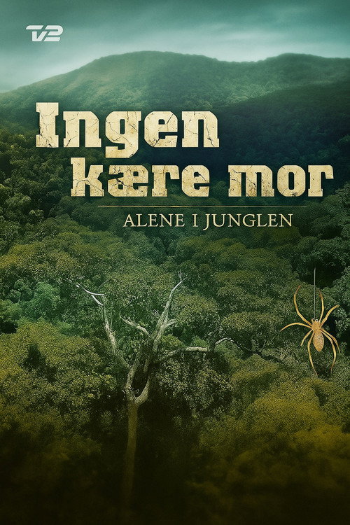 Ingen kære mor: Alene i junglen (2011) TV show poster