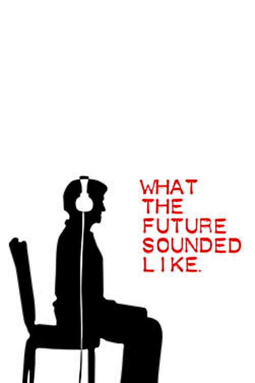 What The Future Sounded Like (2007) movie poster