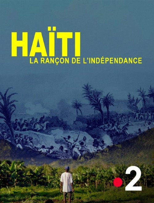 Haïti, la rançon de l'indépendance (2025) movie poster