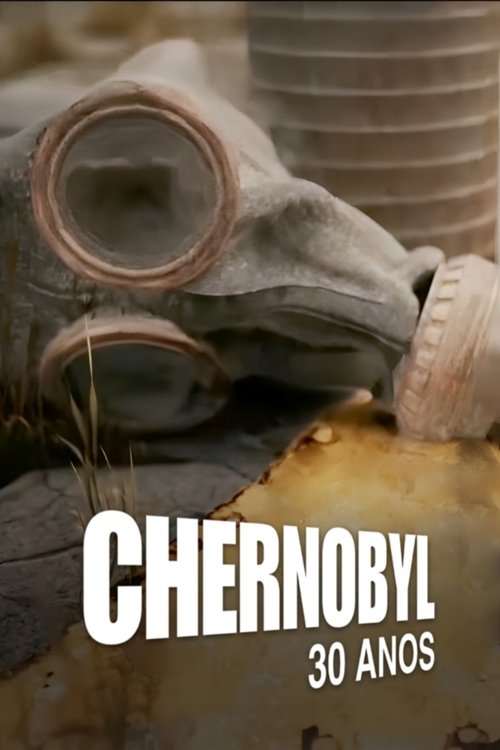 Chernobyl: 30 Anos (2016) TV show poster