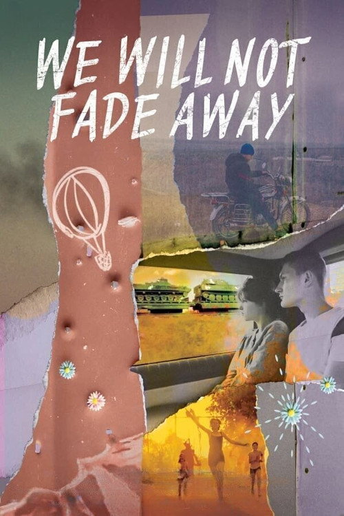 We Will Not Fade Away (2023) movie poster