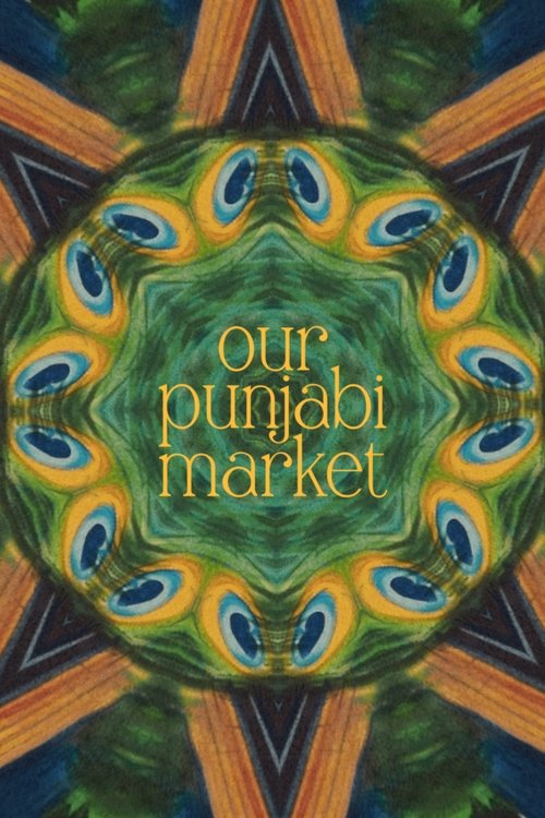 Our Punjabi Market - a poetry film (2024) movie poster