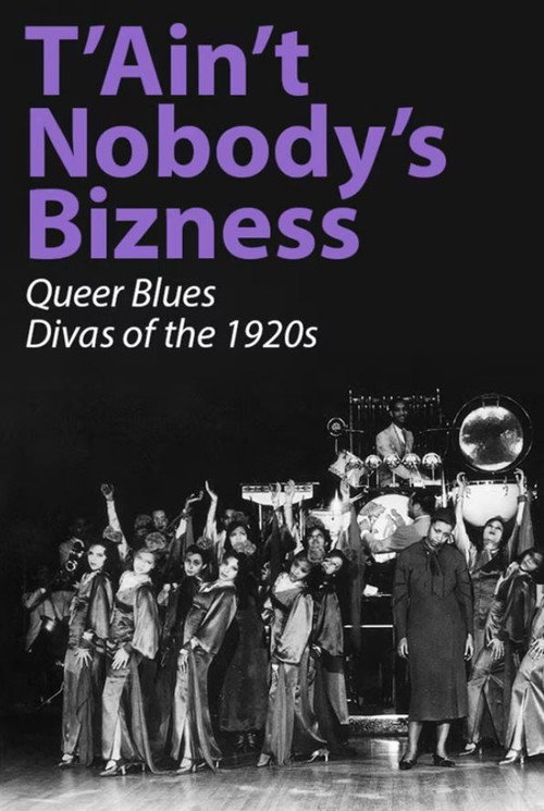 T'Ain't Nobody's Bizness: Queer Blues Divas of the 1920s (2013) movie poster