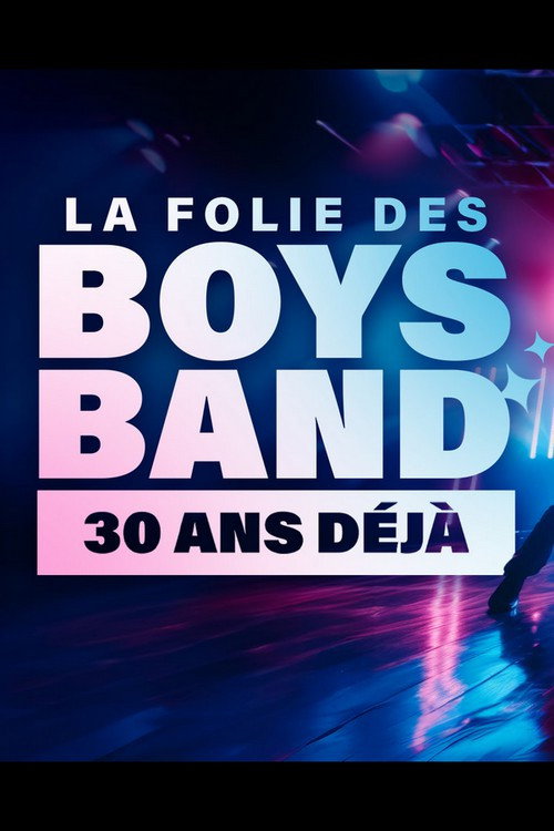 La folie des Boys Band, 30 ans déjà (2025) movie poster