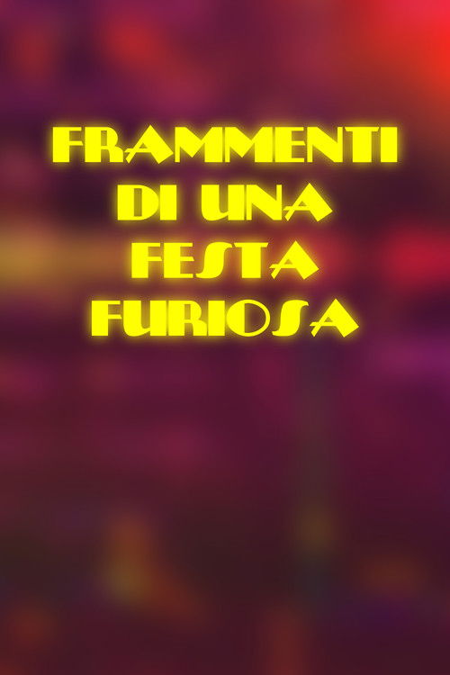 Frammenti di una Festa Furiosa (2021) movie poster