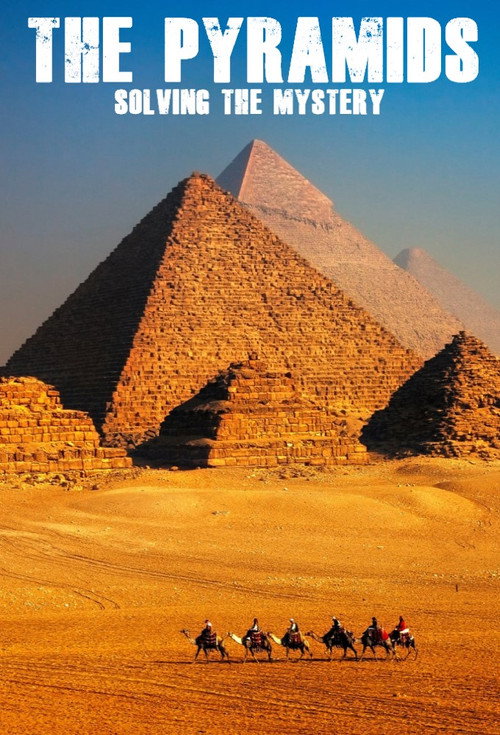 The Pyramids: Solving The Mystery (2019) TV show poster