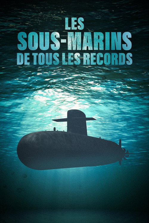 Les sous-marins de tous les records (2025) TV show poster