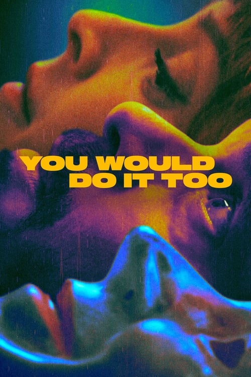 You Would Do It Too (2023) TV show poster