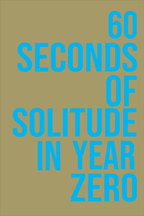 60 Seconds of Solitude in Year Zero (2011) movie poster