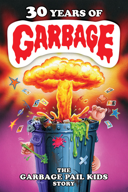 30 Years of Garbage: The Garbage Pail Kids Story (2017) movie poster