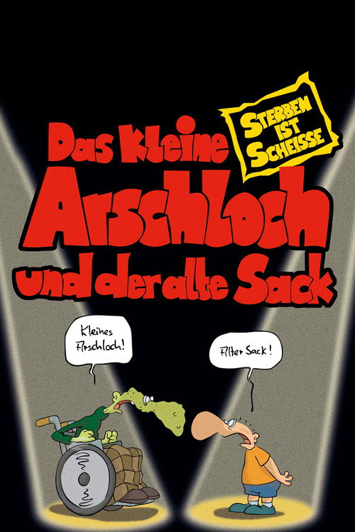 Das kleine Arschloch und der alte Sack - Sterben ist Scheiße (2006) movie poster