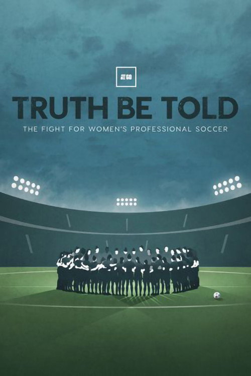 Truth Be Told: The Fight for Women's Professional Soccer (2022) movie poster